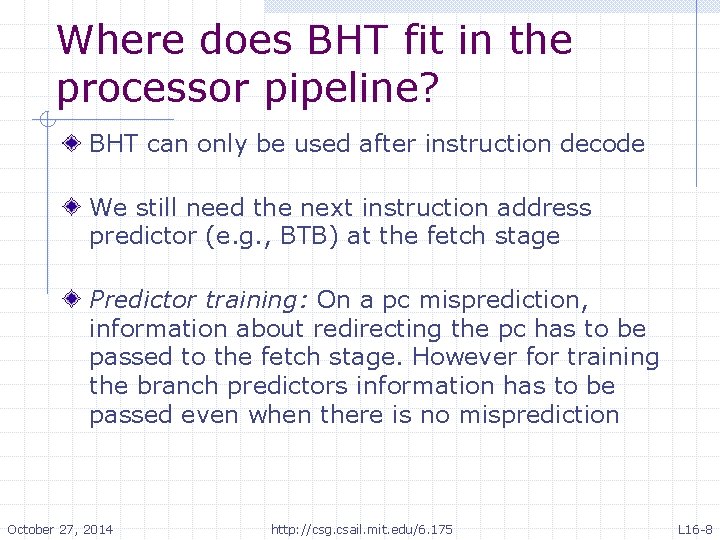 Where does BHT fit in the processor pipeline? BHT can only be used after