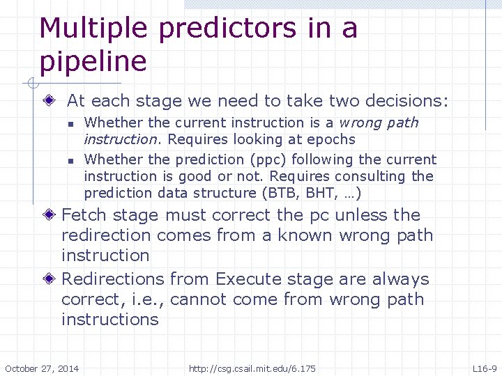 Multiple predictors in a pipeline At each stage we need to take two decisions: