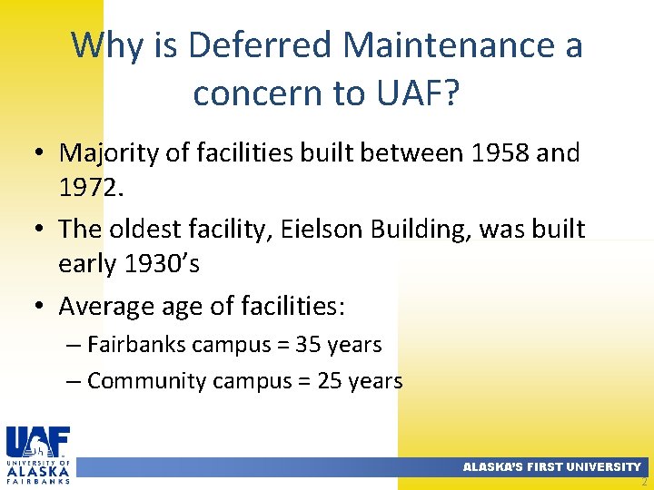 Why is Deferred Maintenance a concern to UAF? • Majority of facilities built between