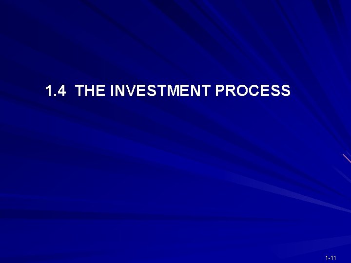 1. 4 THE INVESTMENT PROCESS 1 -11 