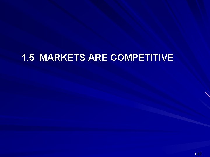 1. 5 MARKETS ARE COMPETITIVE 1 -13 