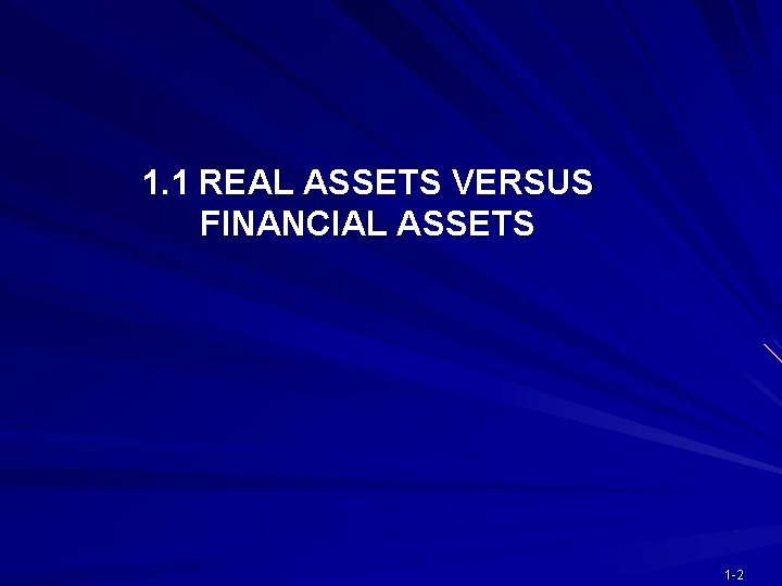 1. 1 REAL ASSETS VERSUS FINANCIAL ASSETS 1 -2 