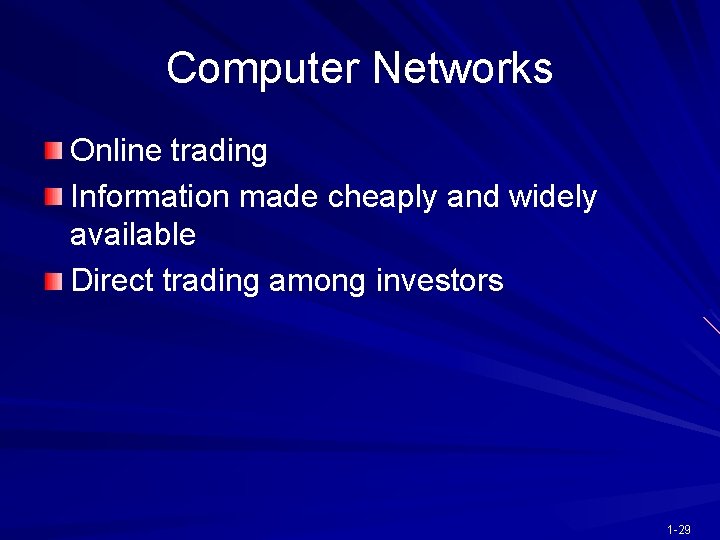 Computer Networks Online trading Information made cheaply and widely available Direct trading among investors