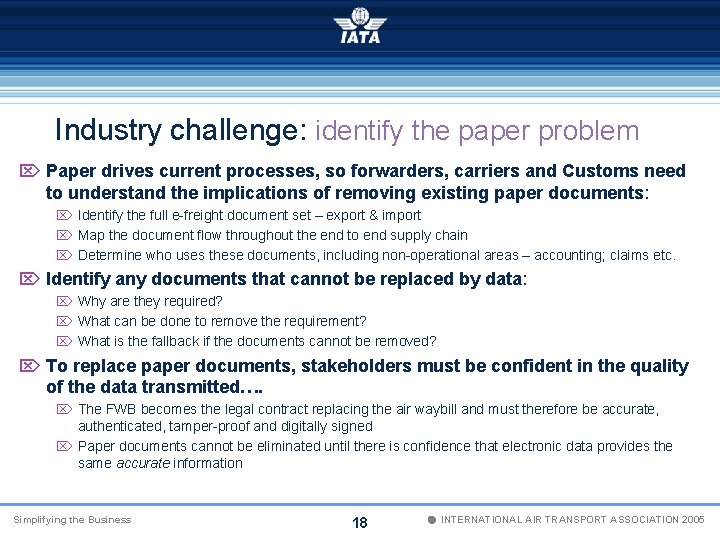 Industry challenge: identify the paper problem Ö Paper drives current processes, so forwarders, carriers