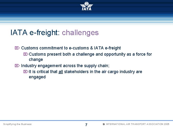IATA e-freight: challenges Ö Customs commitment to e-customs & IATA e-freight ÖCustoms present both