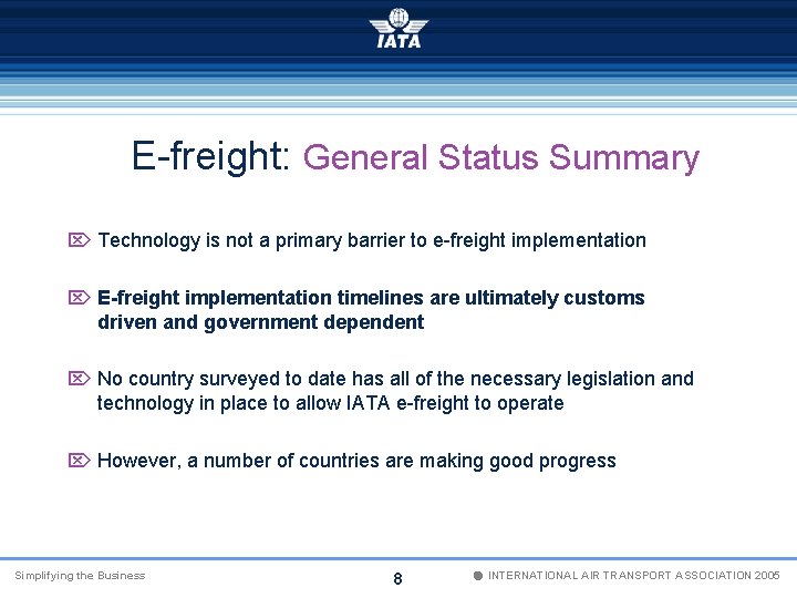 E-freight: General Status Summary Ö Technology is not a primary barrier to e-freight implementation