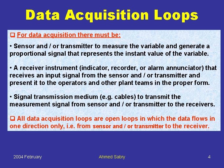 Data Acquisition Loops For data acquisition there must be: • Sensor and / or