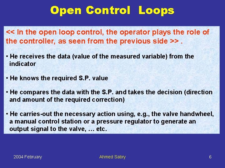 Open Control Loops << In the open loop control, the operator plays the role