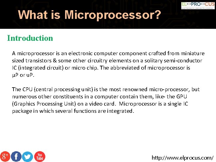 What is Microprocessor? Introduction A microprocessor is an electronic computer component crafted from miniature