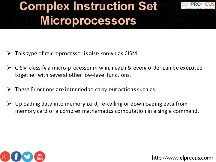 Complex Instruction Set Microprocessors Ø This type of microprocessor is also known as CISM.