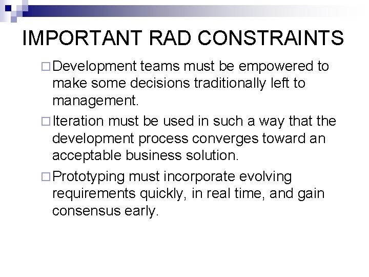 IMPORTANT RAD CONSTRAINTS ¨ Development teams must be empowered to make some decisions traditionally