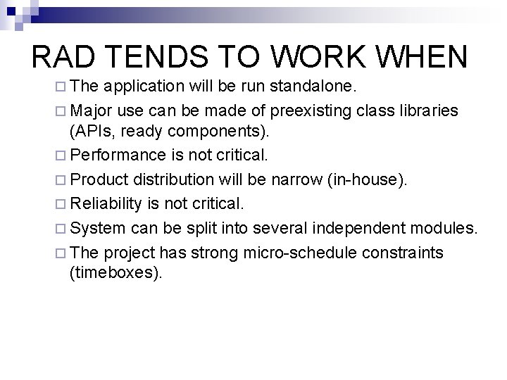 RAD TENDS TO WORK WHEN ¨ The application will be run standalone. ¨ Major