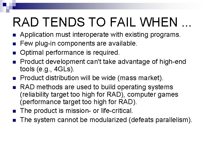 RAD TENDS TO FAIL WHEN. . . n n n n Application must interoperate