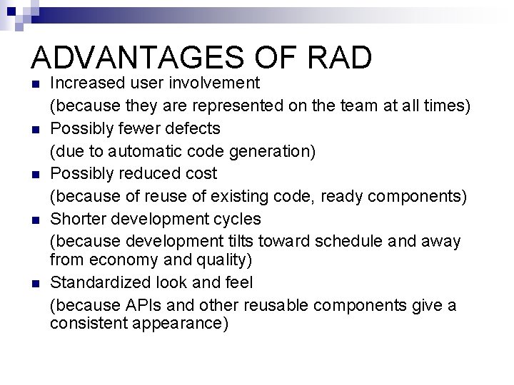 ADVANTAGES OF RAD n n n Increased user involvement (because they are represented on