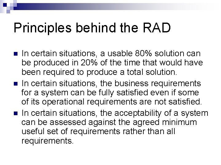Principles behind the RAD n n n In certain situations, a usable 80% solution