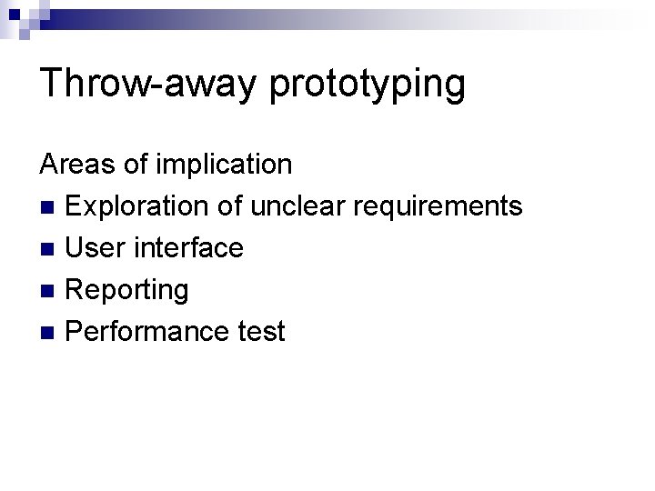 Throw-away prototyping Areas of implication n Exploration of unclear requirements n User interface n