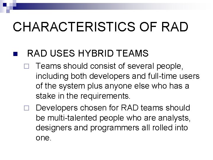 CHARACTERISTICS OF RAD n RAD USES HYBRID TEAMS Teams should consist of several people,