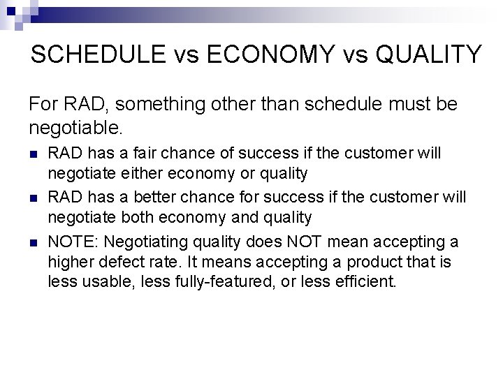 SCHEDULE vs ECONOMY vs QUALITY For RAD, something other than schedule must be negotiable.