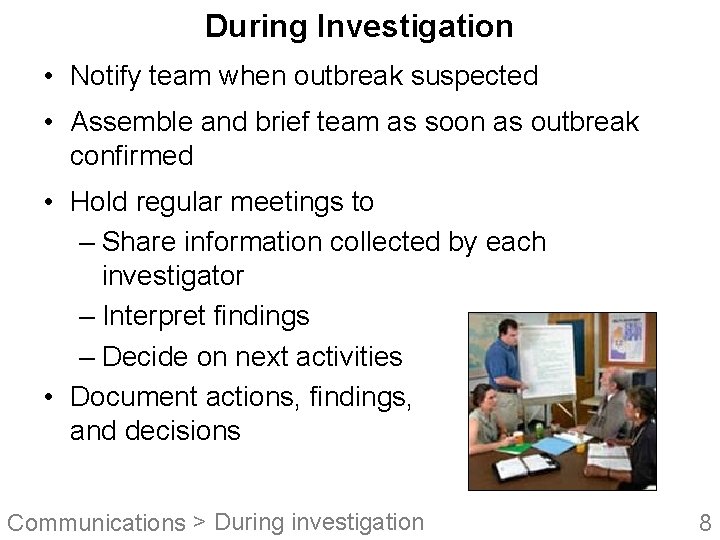 During Investigation • Notify team when outbreak suspected • Assemble and brief team as