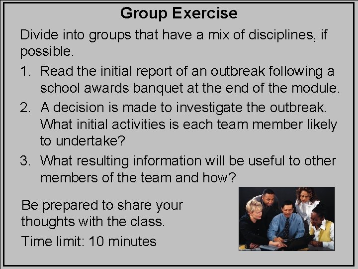 Group Exercise Divide into groups that have a mix of disciplines, if possible. 1.