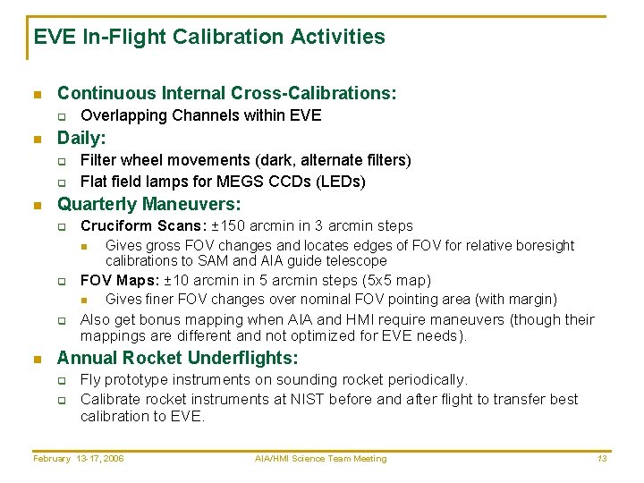 EVE In-Flight Calibration Activities n Continuous Internal Cross-Calibrations: q n Daily: q q n