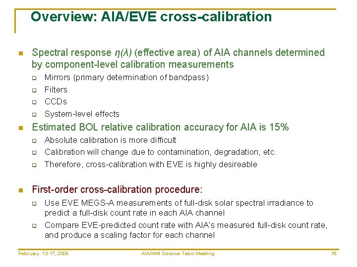 Overview: AIA/EVE cross-calibration n Spectral response η(λ) (effective area) of AIA channels determined by