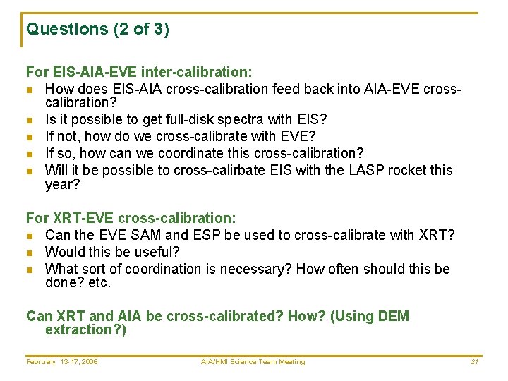 Questions (2 of 3) For EIS-AIA-EVE inter-calibration: n How does EIS-AIA cross-calibration feed back