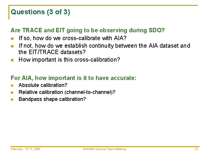 Questions (3 of 3) Are TRACE and EIT going to be observing during SDO?