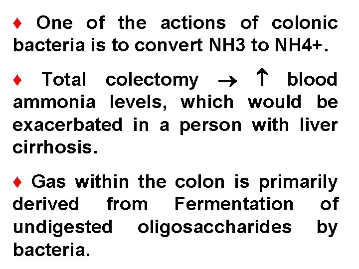 ♦ One of the actions of colonic bacteria is to convert NH 3 to