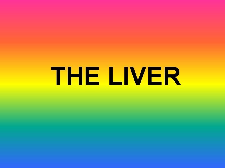 THE LIVER 