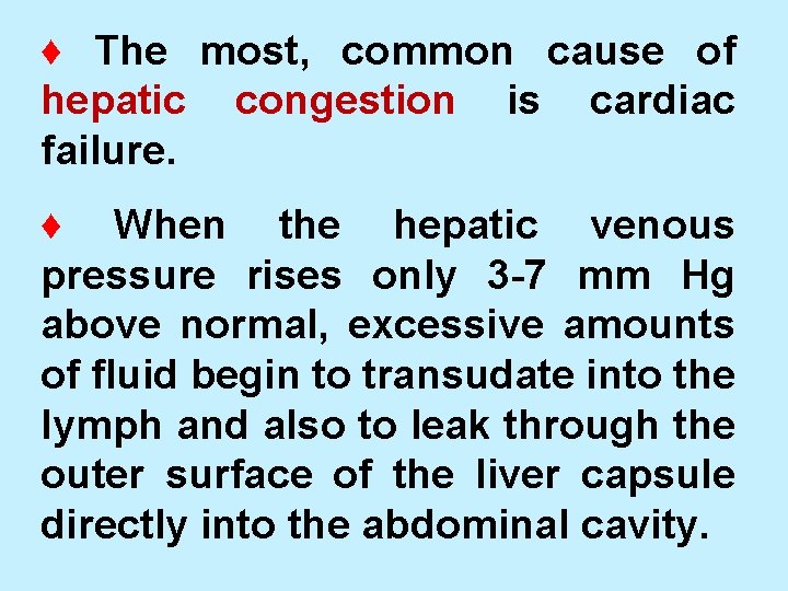 ♦ The most, common cause of hepatic congestion is cardiac failure. ♦ When the