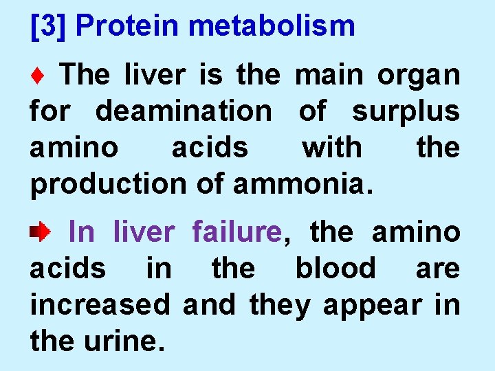 [3] Protein metabolism ♦ The liver is the main organ for deamination of surplus