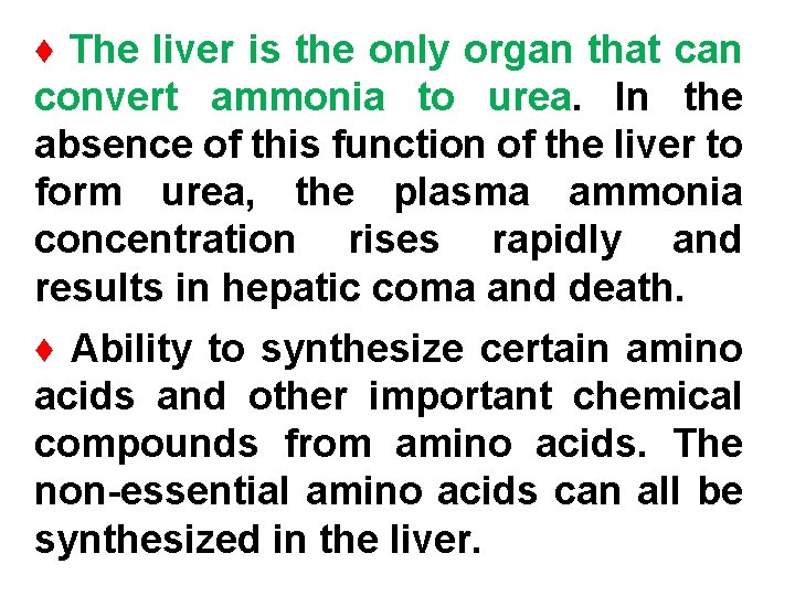 ♦ The liver is the only organ that can convert ammonia to urea. In