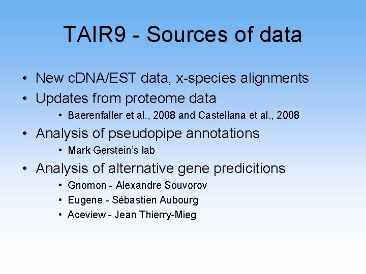TAIR 9 - Sources of data • New c. DNA/EST data, x-species alignments •