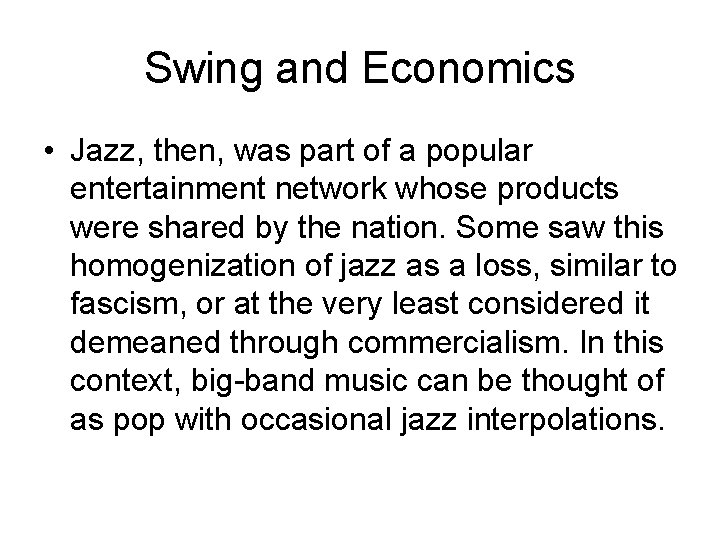 Swing and Economics • Jazz, then, was part of a popular entertainment network whose