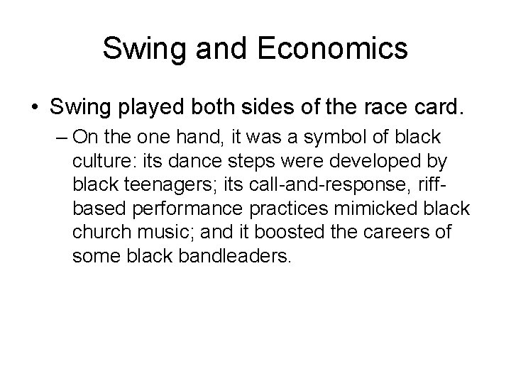 Swing and Economics • Swing played both sides of the race card. – On