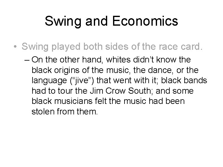 Swing and Economics • Swing played both sides of the race card. – On