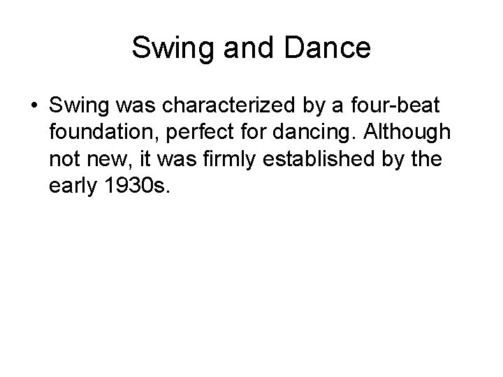Swing and Dance • Swing was characterized by a four-beat foundation, perfect for dancing.