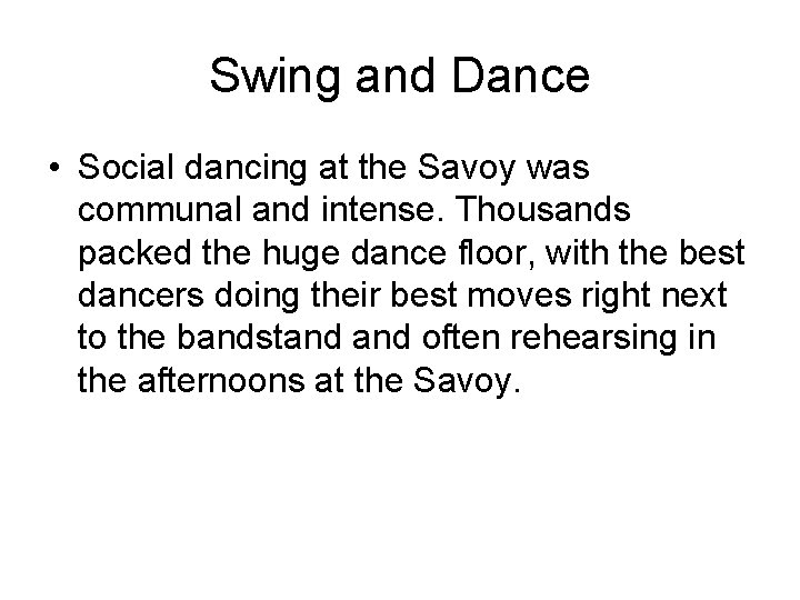 Swing and Dance • Social dancing at the Savoy was communal and intense. Thousands