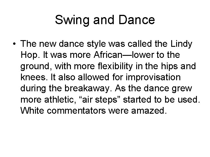Swing and Dance • The new dance style was called the Lindy Hop. It