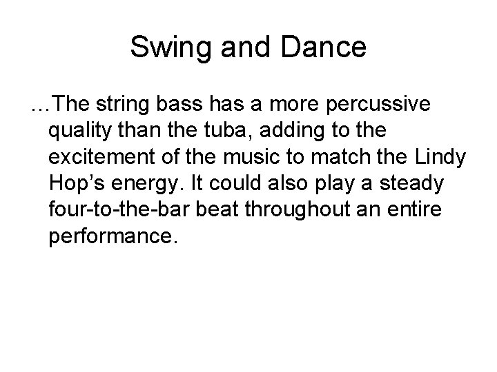 Swing and Dance …The string bass has a more percussive quality than the tuba,