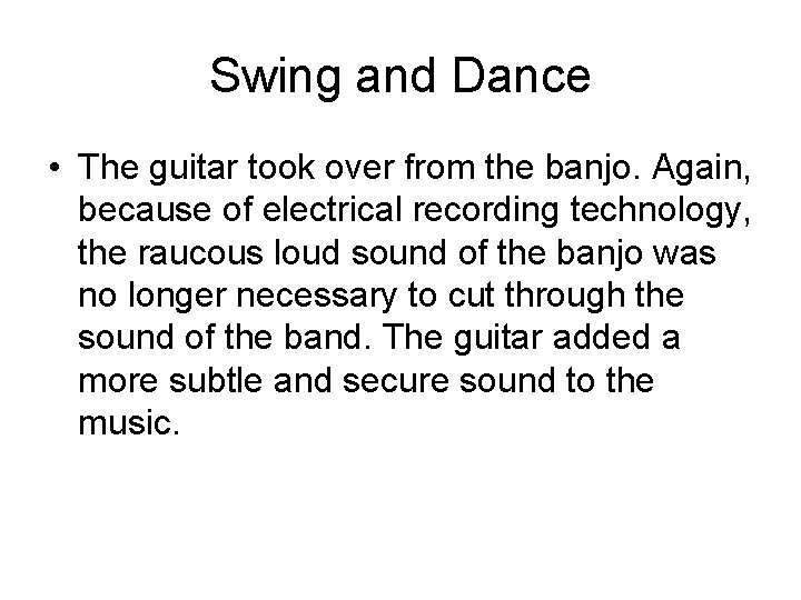 Swing and Dance • The guitar took over from the banjo. Again, because of
