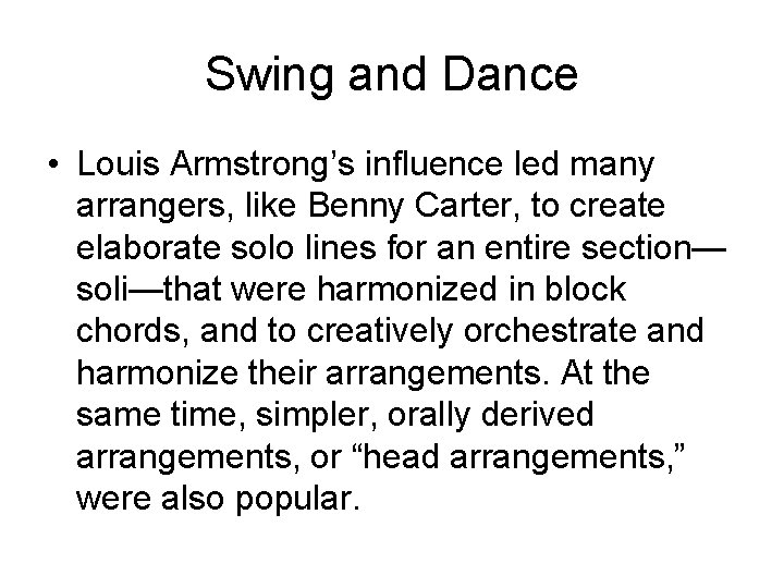 Swing and Dance • Louis Armstrong’s influence led many arrangers, like Benny Carter, to