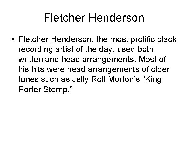 Fletcher Henderson • Fletcher Henderson, the most prolific black recording artist of the day,