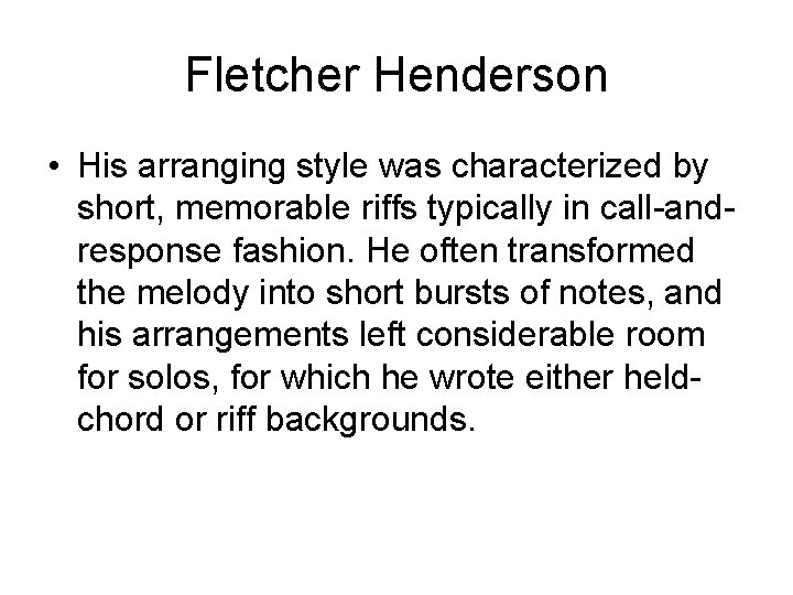 Fletcher Henderson • His arranging style was characterized by short, memorable riffs typically in
