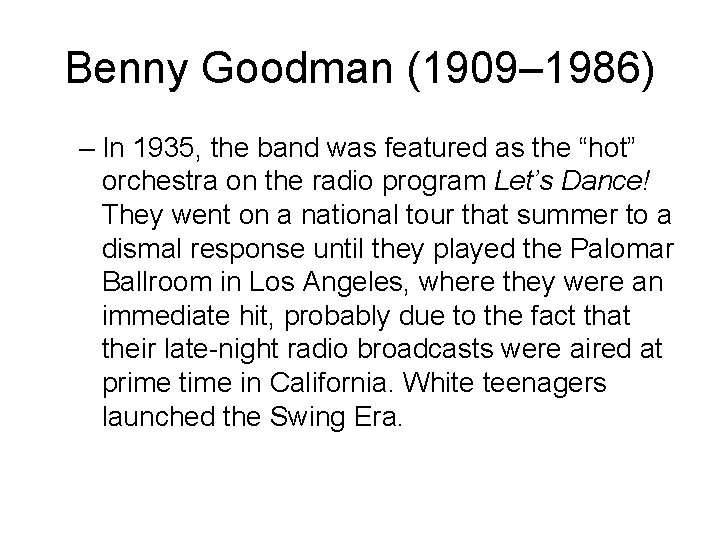 Benny Goodman (1909– 1986) – In 1935, the band was featured as the “hot”