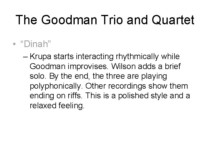 The Goodman Trio and Quartet • “Dinah” – Krupa starts interacting rhythmically while Goodman