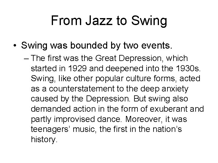 From Jazz to Swing • Swing was bounded by two events. – The first