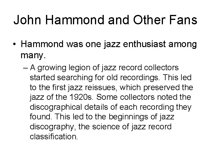 John Hammond and Other Fans • Hammond was one jazz enthusiast among many. –