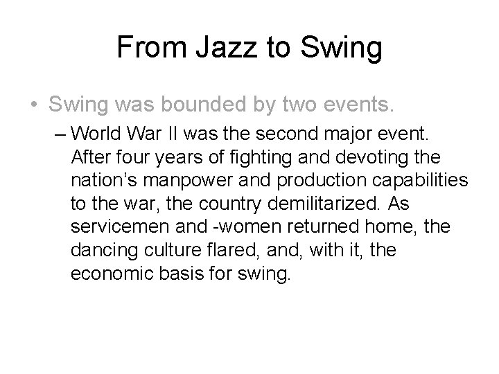 From Jazz to Swing • Swing was bounded by two events. – World War